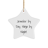 Jeweler By Day. Ninja By Night. Gifts from Friends for Funny Star Ornament, Christmas Unique Jeweler Gifts - Image 1